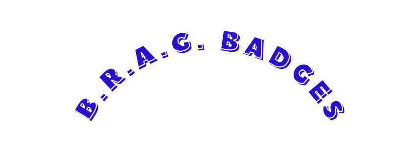 B r a g Badges
